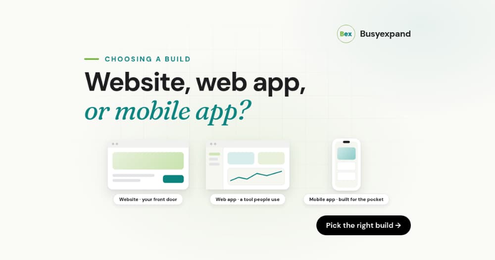Website, Web App, or Mobile App? A Founder's Guide to Choosing the Right Build