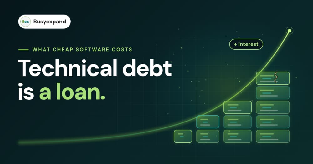Technical Debt Is a Loan: What Cheap Software Really Costs You